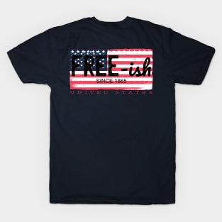 Freeish since 1865 T-Shirt